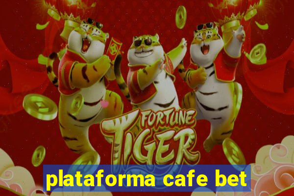 plataforma cafe bet